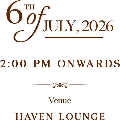 6th July 2026 — 2:00 PM onwards, Haven Lounge